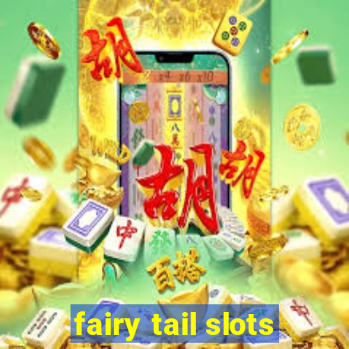 fairy tail slots